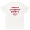 I WILL TREAT YOU RIGHT