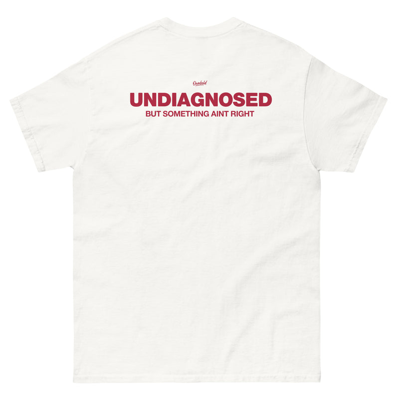 UNDIAGNOSED BUT SOMETHING AIN'T RIGHT